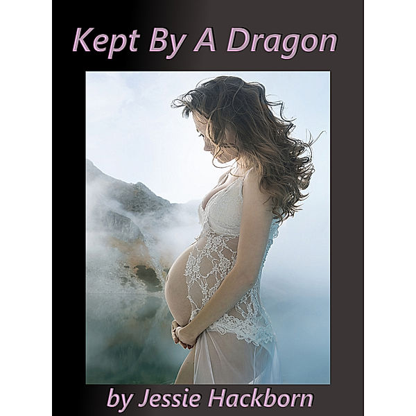 Kept By A Dragon, Jessie Hackborn