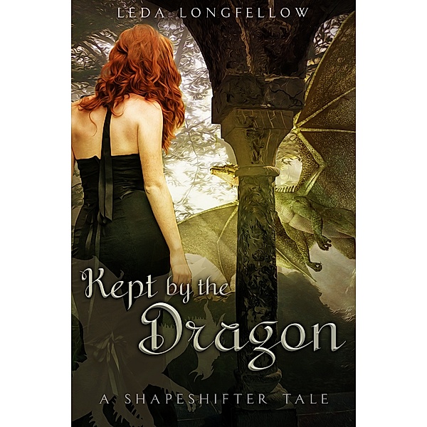Kept by the Dragon A Shapeshifter Tale, Leda Longfellow