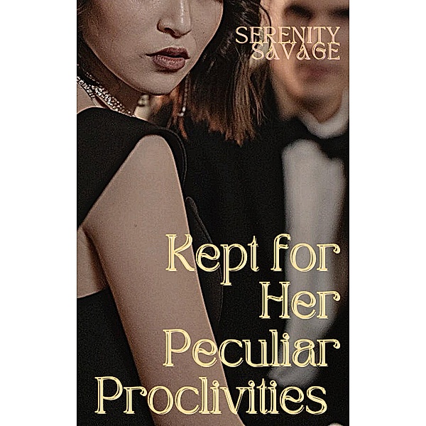 Kept for Her Peculiar Proclivities, Serenity Savage
