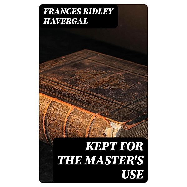 Kept for the Master's Use, Frances Ridley Havergal