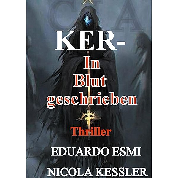 Ker In Blut geschrieben / KER. Die Todesbotin Bd.2, Eduardo Esmi, Nicola Kessler