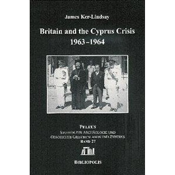 Ker-Lindsay, J: Britain and the Cyprus Crisis 1963-1964, James Ker-Lindsay