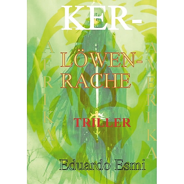 Ker Löwen Rache / KER. Die Todesbotin Bd.3, Eduardo Esmi