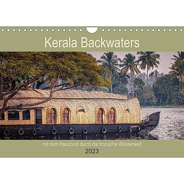Kerala Backwaters - mit dem Hausboot durch die tropische Wasserwelt (Wandkalender 2023 DIN A4 quer), Ute Bernhardt