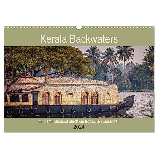 Kerala Backwaters - mit dem Hausboot durch die tropische Wasserwelt (Wandkalender 2024 DIN A3 quer), CALVENDO Monatskalender, Ute Bernhardt
