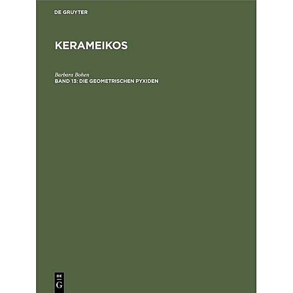Kerameikos / Band 13 / Die geometrischen Pyxiden, Barbara Bohen