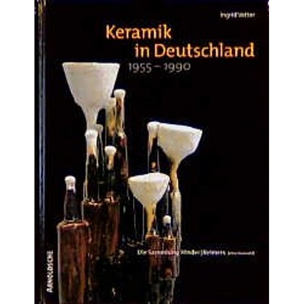 Keramik in Deutschland 1955-1990, Ingrid Vetter