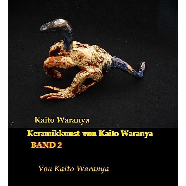 Keramik-Kunst von Kaito Waranya: 2 Kaito Waranya 2, Kaito Waranya