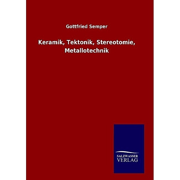 Keramik, Tektonik, Stereotomie, Metallotechnik, Gottfried Semper