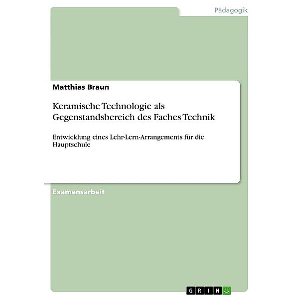 Keramische Technologie als Gegenstandsbereich des Faches Technik, Matthias Braun
