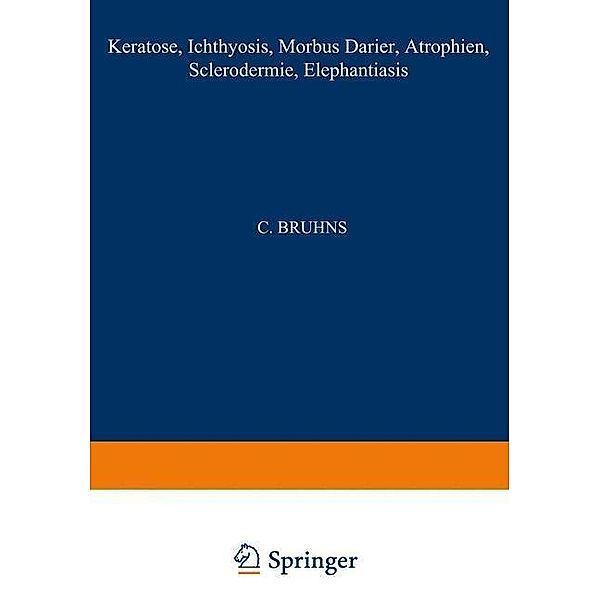 Keratosen; Ichthyosis; Morbus Darier; Atrophien; Sclerodermie; Elephantiasis / Handbuch der Haut- und Geschlechtskrankheiten, Kenneth A. Loparo