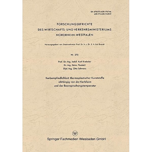 Kerbempfindlichkeit thermoplastischer Kunststoffe abhängig von der Kerbform und der Beanspruchungstemperatur / Forschungsberichte des Wirtschafts- und Verkehrsministeriums Nordrhein-Westfalen Bd.570, Karl Krekeler