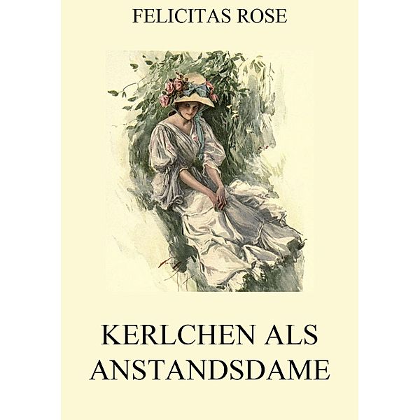 Kerlchen als Anstandsdame, Felicitas Rose