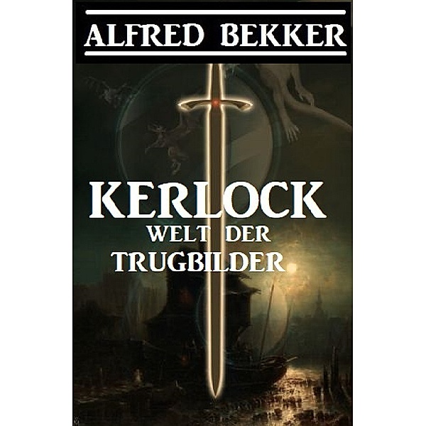 Kerlock - Welt der Trugbilder, Alfred Bekker