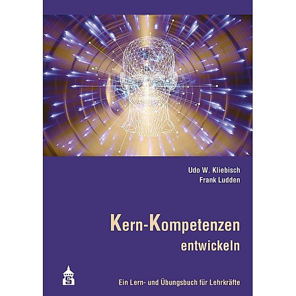 Kern-Kompetenzen entwickeln, Udo W. Kliebisch, Frank Ludden