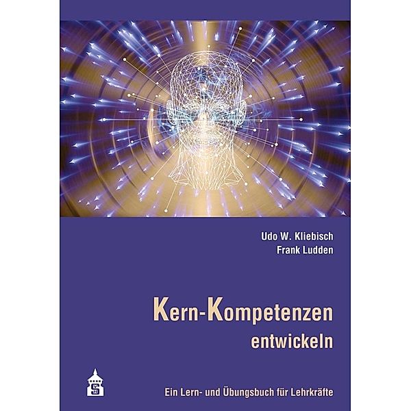 Kern-Kompetenzen entwickeln, Udo W. Kliebisch, Frank Ludden