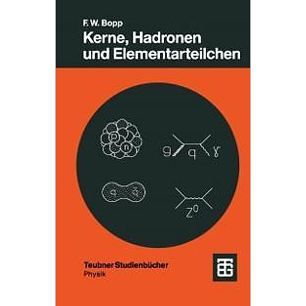 Kerne, Hadronen und Elementarteilchen / Teubner Studienbücher Physik