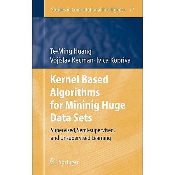 Kernel Based Algorithms for Mining Huge Data Sets / Studies in Computational Intelligence Bd.17, Te-Ming Huang, Vojislav Kecman, Ivica Kopriva