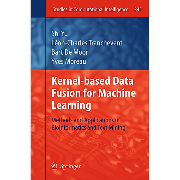 Kernel-based Data Fusion for Machine Learning, Shi Yu, Léon-Charles Tranchevent, Bart Moor, Yves Moreau