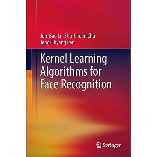 Kernel Learning Algorithms for Face Recognition, Jun-Bao Li, Shu-Chuan Chu, Jeng-Shyang Pan