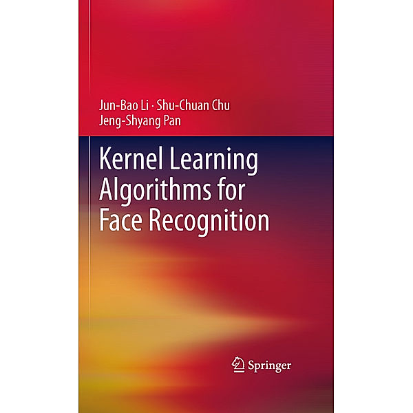 Kernel Learning Algorithms for Face Recognition, Jun-Bao Li, Shu-Chuan Chu, Jeng-Shyang Pan