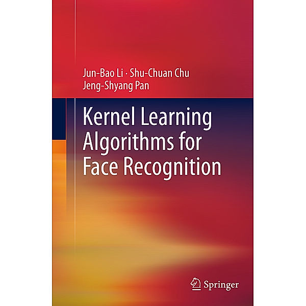 Kernel Learning Algorithms for Face Recognition, Jun-Bao Li, Shu-Chuan Chu, Jeng-Shyang Pan