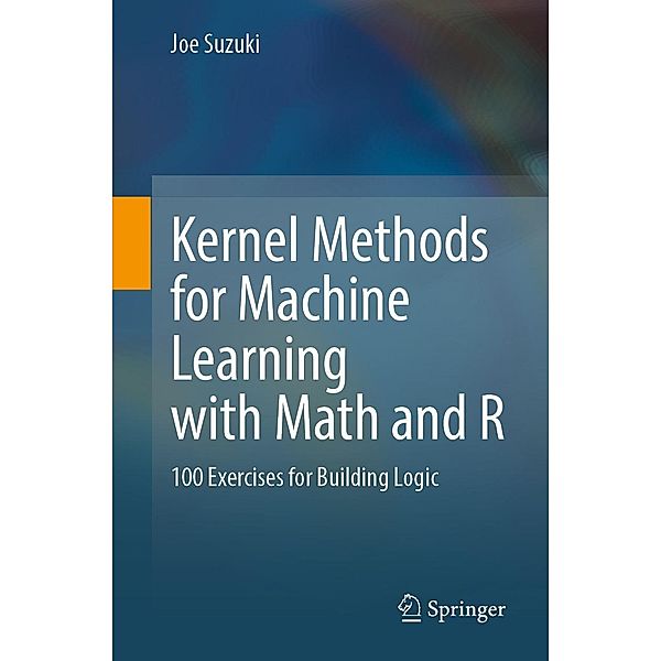 Kernel Methods for Machine Learning with Math and R, Joe Suzuki