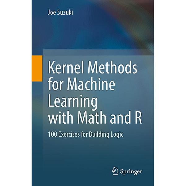 Kernel Methods for Machine Learning with Math and R, Joe Suzuki