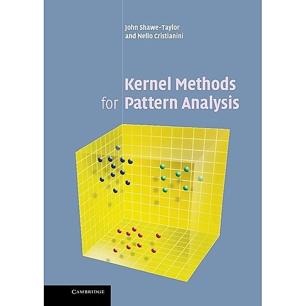 Kernel Methods for Pattern Analysis, John Shawe-Taylor