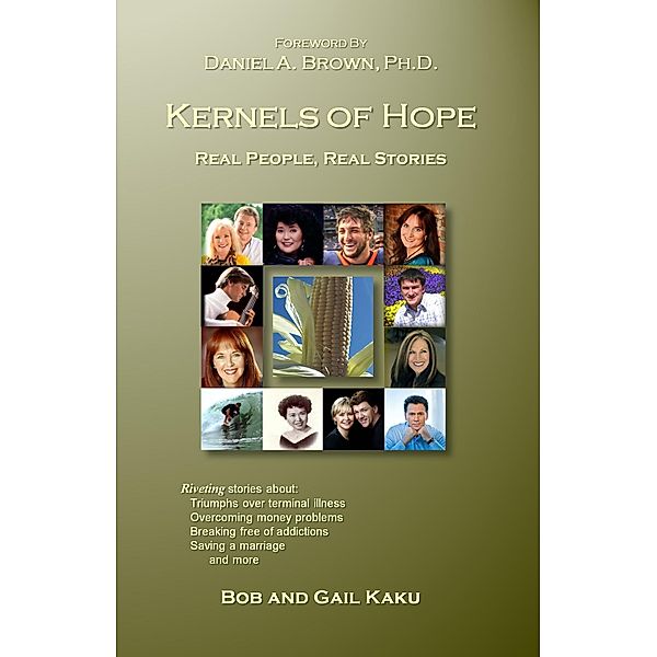 Kernels of Hope: Real People, Real Stories / Bob and Gail Kaku, Bob and Gail Kaku