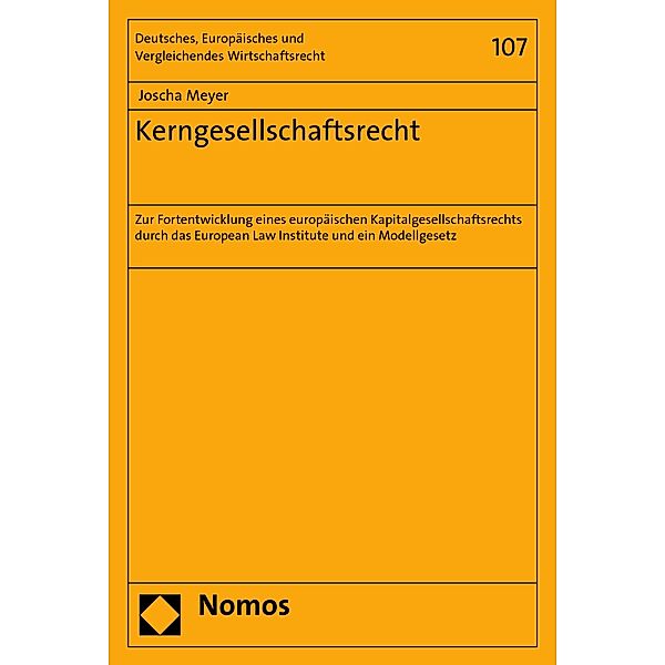 Kerngesellschaftsrecht / Deutsches, Europäisches und Vergleichendes Wirtschaftsrecht Bd.107, Joscha Meyer