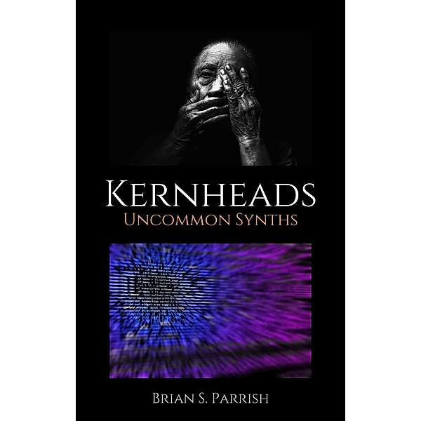 Kernheads: Uncommon Synths, Brian S. Parrish