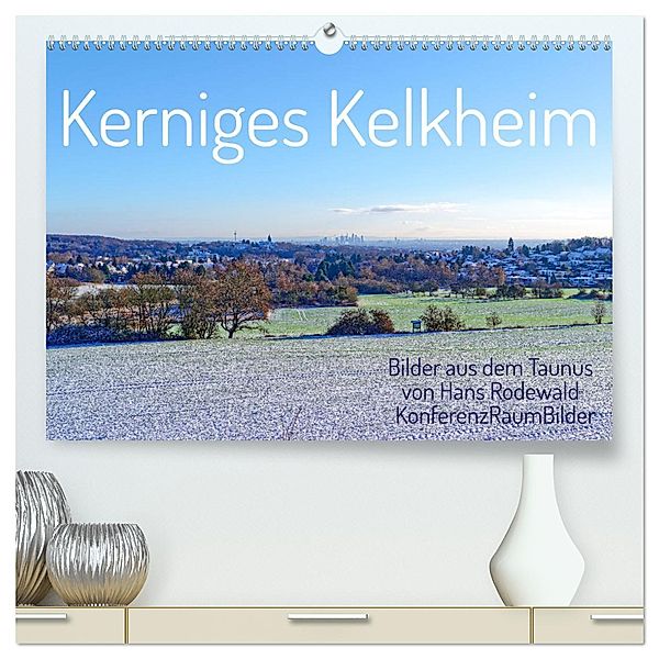 Kerniges Kelkheim - Taunusbilder (hochwertiger Premium Wandkalender 2025 DIN A2 quer), Kunstdruck in Hochglanz, Calvendo, Hans Rodewald CreativK.de