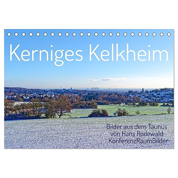 Kerniges Kelkheim - Taunusbilder (Tischkalender 2024 DIN A5 quer), CALVENDO Monatskalender, Hans Rodewald CreativK.de