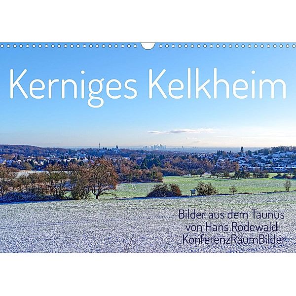 Kerniges Kelkheim - Taunusbilder (Wandkalender 2023 DIN A3 quer), Hans Rodewald CreativK.de
