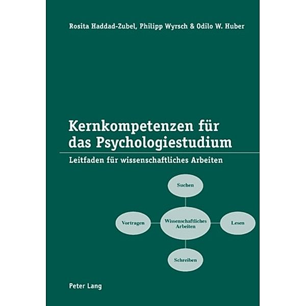 Kernkompetenzen für das Psychologiestudium, Rosita Haddad-Zubel, Philipp Wyrsch, Odilo W. Huber