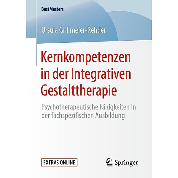 Kernkompetenzen in der Integrativen Gestalttherapie / BestMasters, Ursula Grillmeier-Rehder