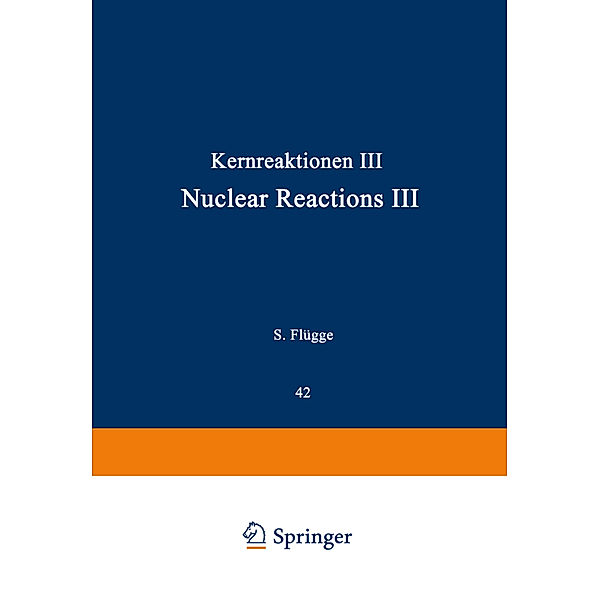 Kernphysik - Kernreaktionen.Tl.-Bd.3, D. E. Alburger, I. Perlman, J. O. Rasmussen, Earl K. Hyde, Glenn T. Seaborg, George R. Bishop, Richard Wilson, S. Devons, L. J. B. Goldfarb, R. J. Blin-Stoyle, M. A. Grace