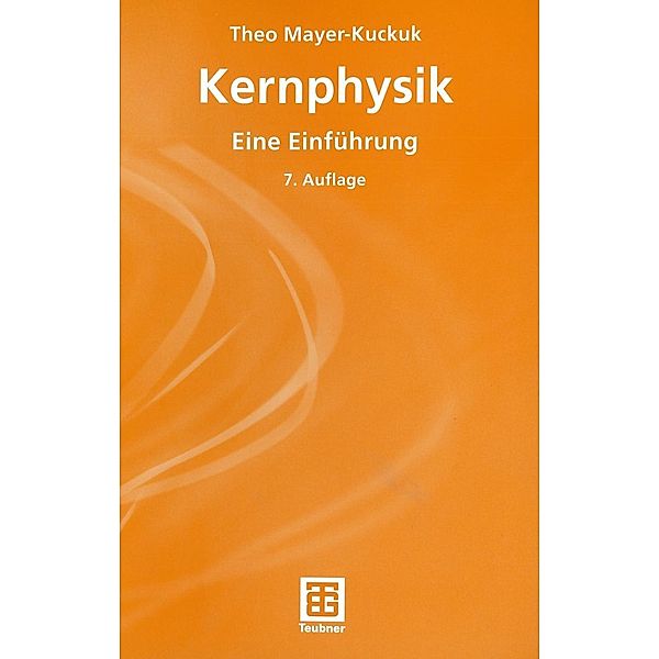 Kernphysik / Teubner Studienbücher Physik, Theo Mayer-Kuckuk