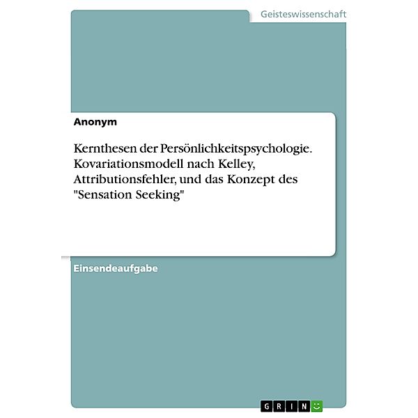 Kernthesen der Persönlichkeitspsychologie. Kovariationsmodell nach Kelley, Attributionsfehler, und das Konzept des Sensation Seeking