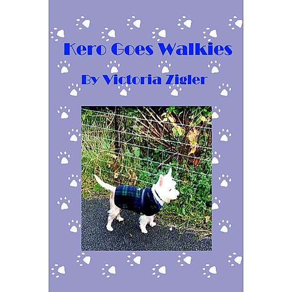 Kero Goes Walkies / Victoria Zigler, Victoria Zigler