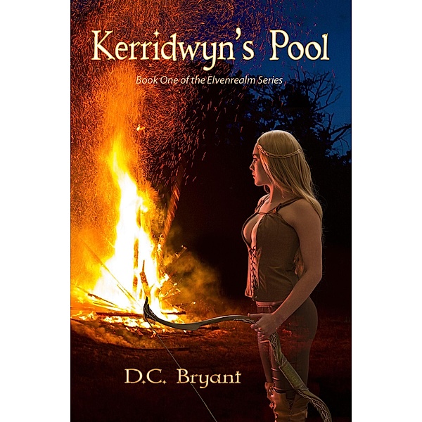 Kerridwyn's Pool (The Elvenrealm Series, #1) / The Elvenrealm Series, D. C. Bryant