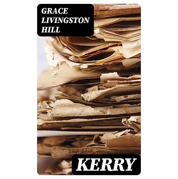 Kerry, Grace Livingston Hill