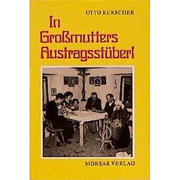 Kerscher, O: In Grossmutters Austragsstüberl, Otto Kerscher