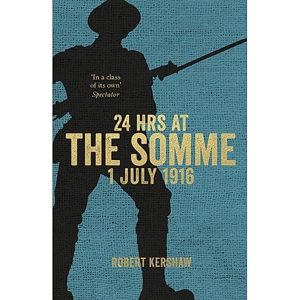 Kershaw, R: 24 Hours at the Somme, Robert Kershaw