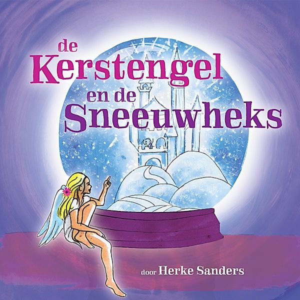 Kerst en Kerstmis - 7 - De Kerstengel en de Sneeuwheks, Herke Sanders