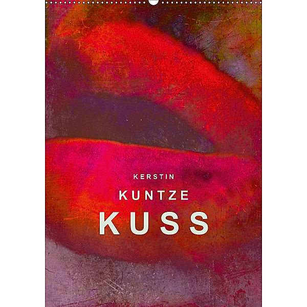 KERSTIN KUNTZE KUSS (Wandkalender 2020 DIN A2 hoch), Kerstin Kuntze