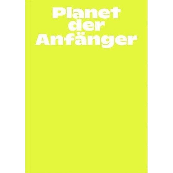 Kersting, M: Planet der Anfänger, Max Kersting