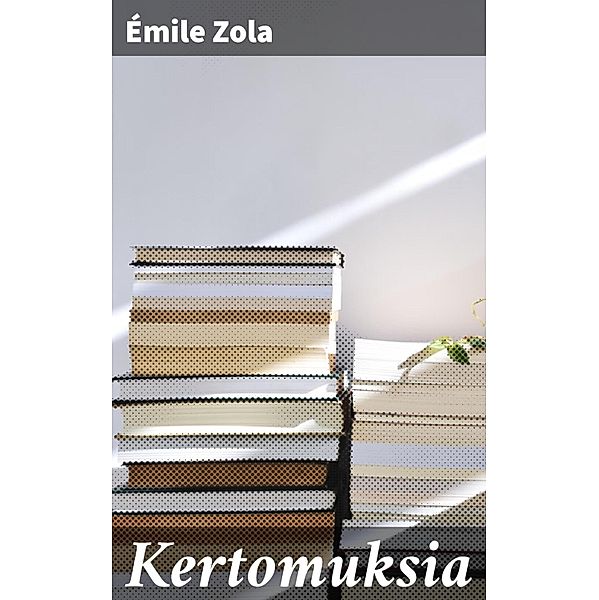 Kertomuksia, Émile Zola