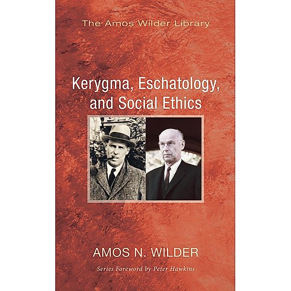 Kerygma, Eschatology, and Social Ethics (Stapled Booklet), Amos N. Wilder
